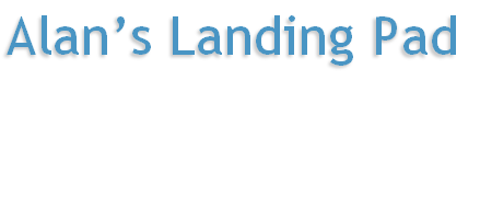 Alan’s Landing Pad  
easy access to: 